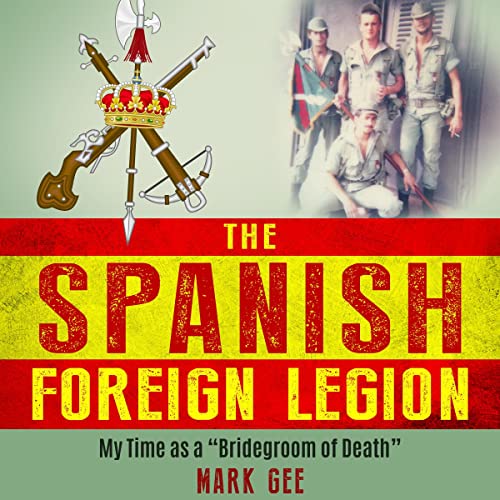 The Spanish Foreign Legion by Mark Gee