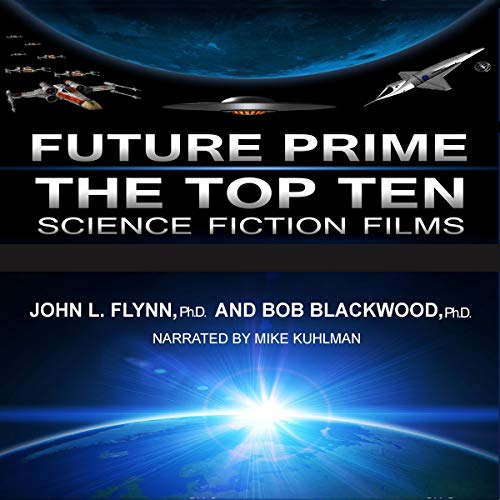 Future Prime: Top Ten Science Fiction Films by Bob Blackwood