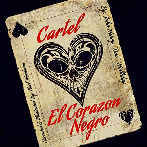 Cartel El Corazon Negro [The Black Heart Cartel] by John Henry "Doc" Holliday