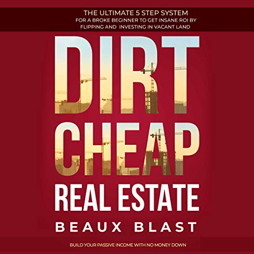 Dirt Cheap Real Estate by Beaux Blast