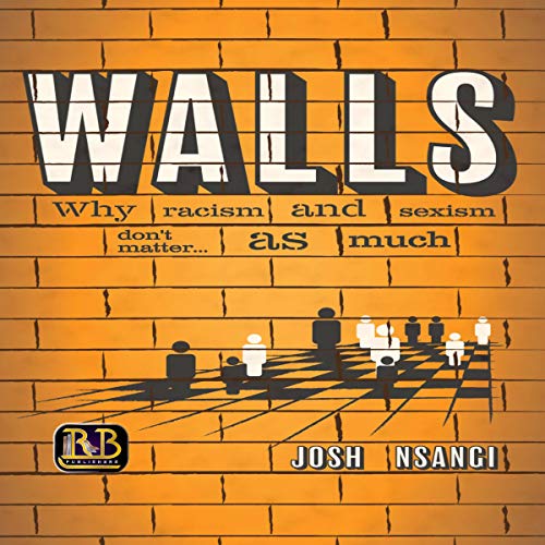 Walls: Why Racism and Sexism Don't Matter...As Much