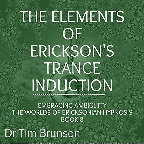 The Elements of Erickson’s Trance Induction