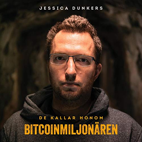 De kallar honom Bitcoinmiljonären [They Call Him the Bitcoin Millionaire] by Jessica Dunkers