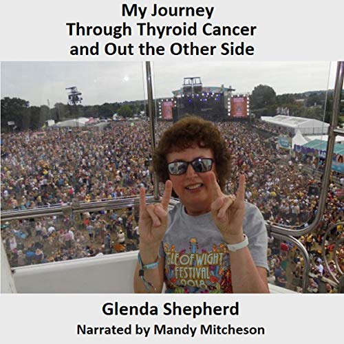 My Journey Through Thyroid Cancer and Out the Other Side