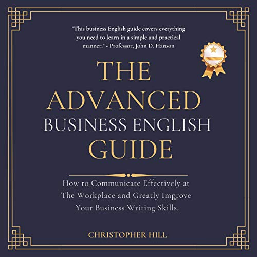 The Advanced Business English Guide by Christopher Hill