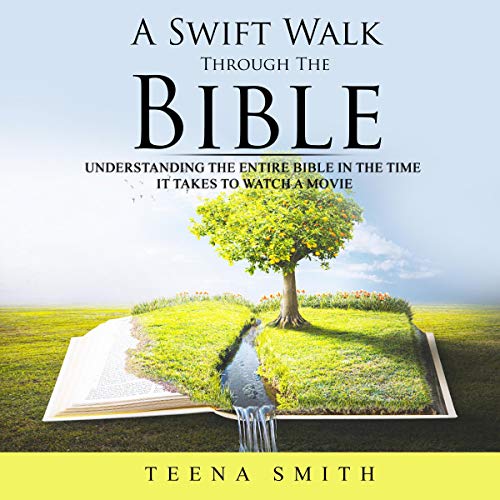 A Swift Walk Through the Bible by Teena Smith