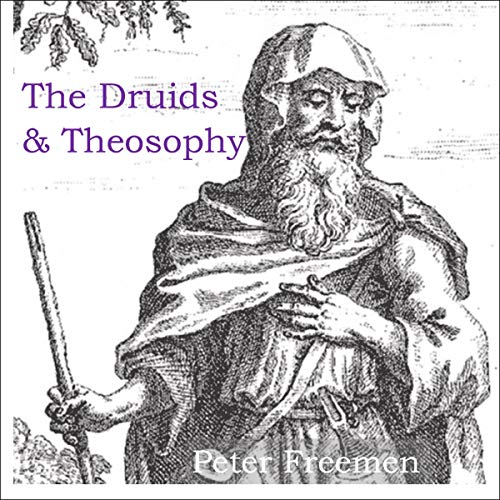 The Druids & Theosophy by Peter Freemen