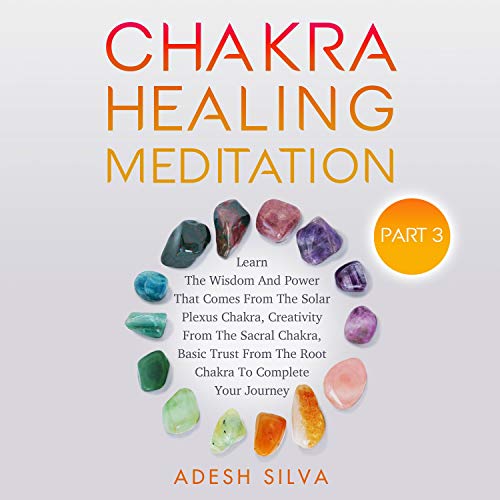 Chakra Healing Meditation, Part 3