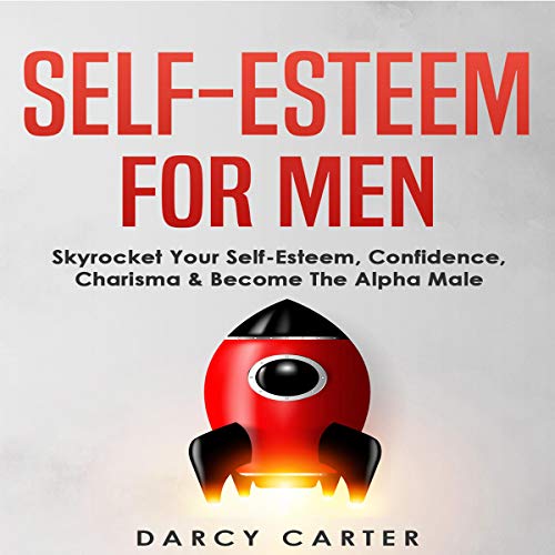 Self-Esteem for Men by Darcy Carter