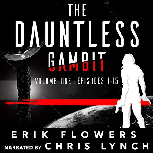 The Dauntless Gambit, Volume One: Episodes 1-15 by Erik Flowers