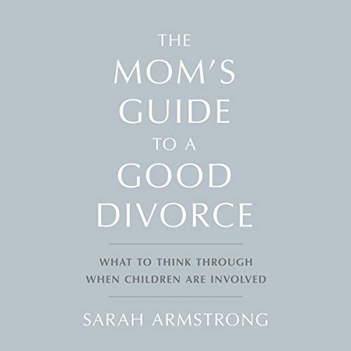 The Mom's Guide to a Good Divorce