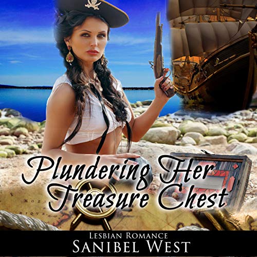 Lesbian Romance - Plundering Her Treasure Chest: Fantasy Pirate LGBT Romance by Sanibel West