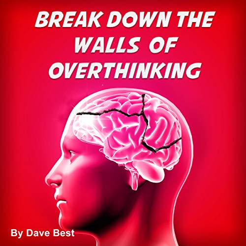 Break Down the Walls of Overthinking