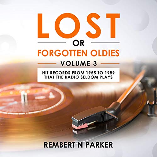 Lost or Forgotten Oldies, Volume 3 by Rembert N Parker