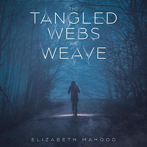 The Tangled Webs We Weave by Elizabeth Mahood
