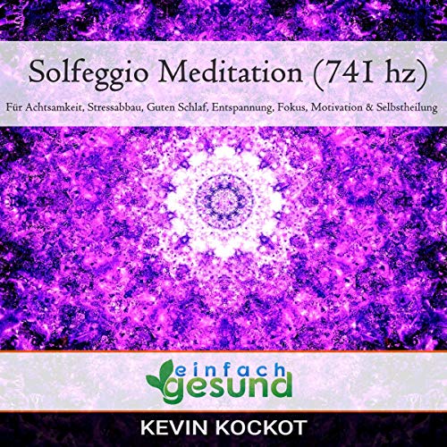 Solfeggio Meditation (741 hz) [Solfeggio Meditation (741 hz)] by Einfach Gesund