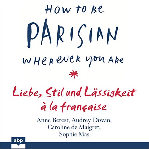 How To Be Parisian wherever you are (German edition)