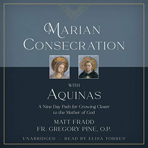 Marian Consecration with Aquinas by Matt Fradd