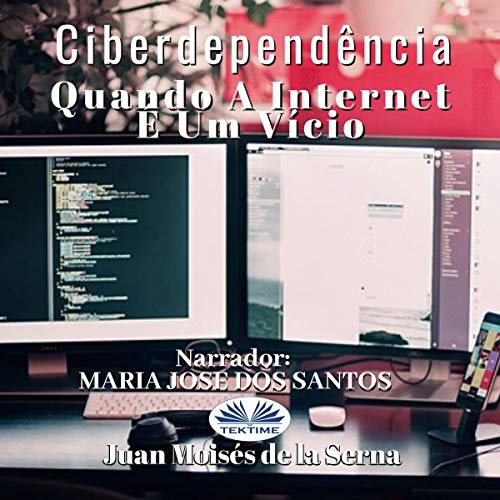 Ciberdependência: Quando A Internet É Um Vício [Cyberdependence: When the Internet Is an Addiction]