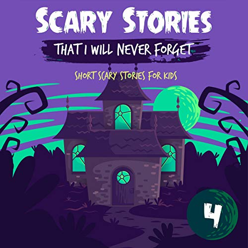 Scary Stories That I Will Never Forget: Short Scary Stories for Kids