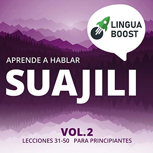 Aprende a hablar suajili Vol. 2 [Learn to Speak Swahili, Vol. 2] by LinguaBoost