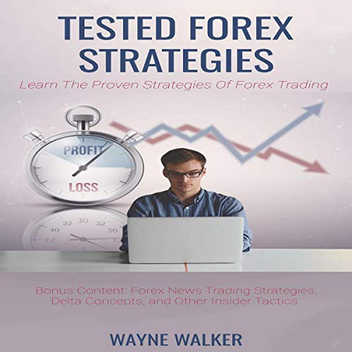 Tested Forex Strategies by Wayne Walker