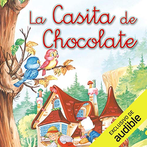 La casita de chocolate (Narración en Castellano) [Hansel and Gretel]