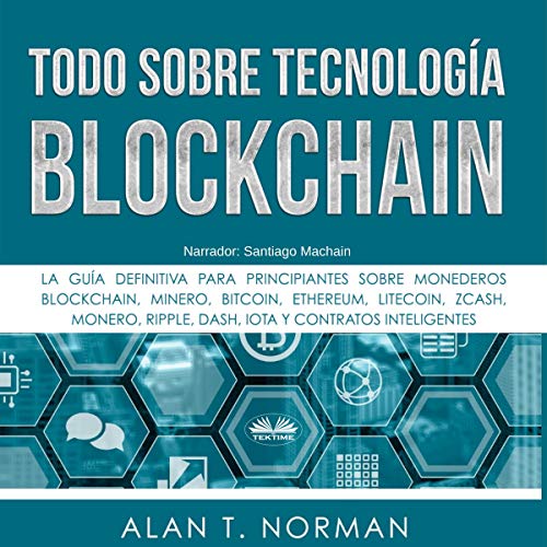 Todo sobre Tecnología Blockchain [Blockchain Technology Explained]