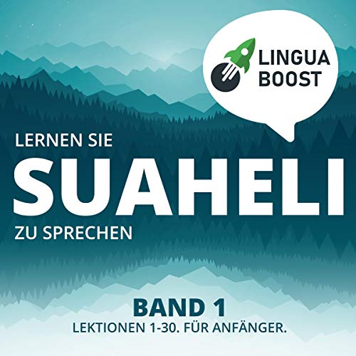 Lernen Sie Suaheli zu sprechen, Band 1 [Learn to Speak Swahili, Volume 1] by LinguaBoost