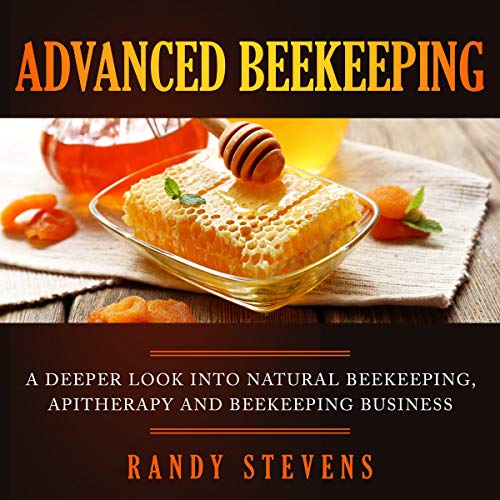Advanced Beekeeping by Randy Stevens