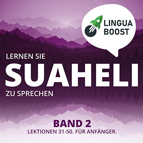 Lernen Sie Suaheli zu sprechen, Band 2 [Learn to Speak Swahili, Volume 2] by LinguaBoost