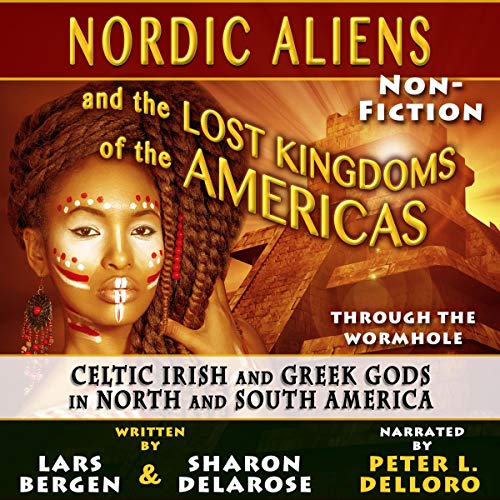 Nordic Aliens and the Lost Kingdoms of the Americas