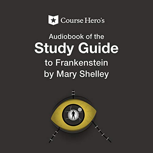 Study Guide: Course Hero's Audiobook of Frankenstein by Mary Shelley