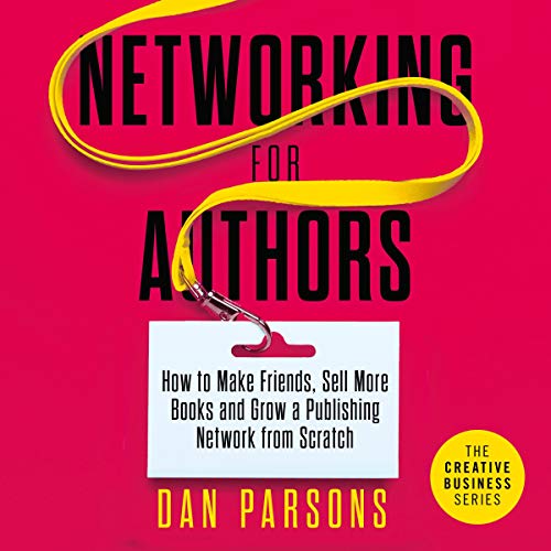 Networking for Authors by Dan Parsons
