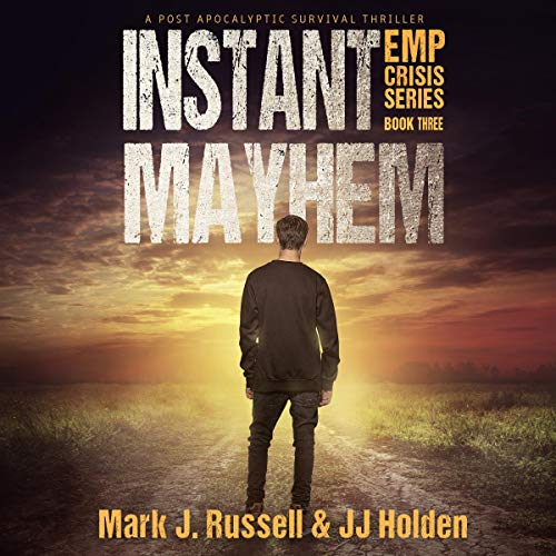 Instant Mayhem: A Post Apocalyptic Survival Thriller by Mark J. Russell