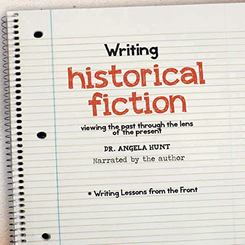 Writing Historical Fiction by Angela Hunt