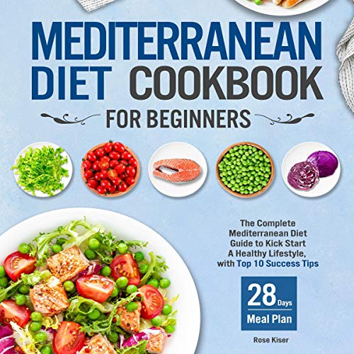 Mediterranean Diet Cookbook for Beginners by Rose Kiser