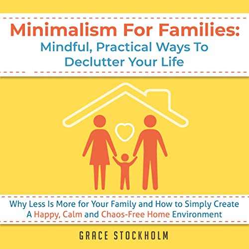 Minimalism for Families by Grace Stockholm
