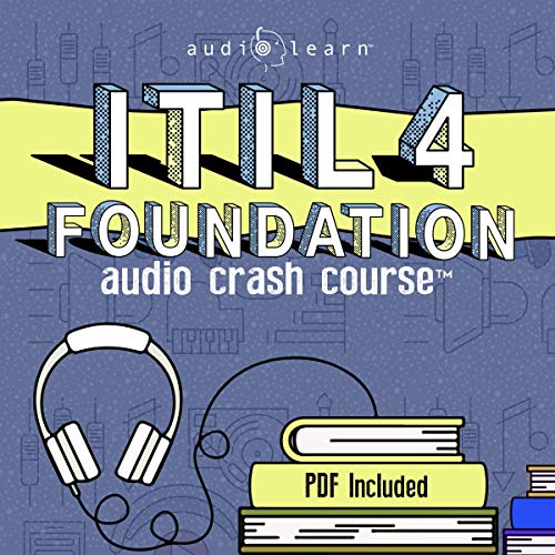 ITIL 4 Foundation Audio Crash Course by AudioLearn Content Team
