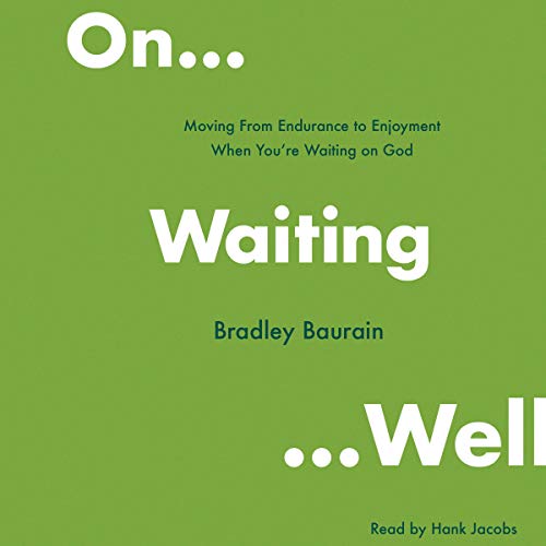 On Waiting Well by Bradley Baurain