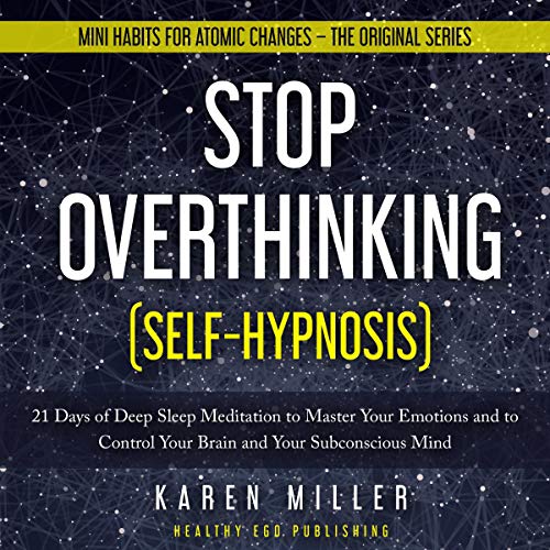 Stop Overthinking (Self-Hypnosis) by Karen Miller