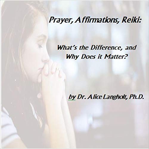 Prayer, Affirmations, Reiki
