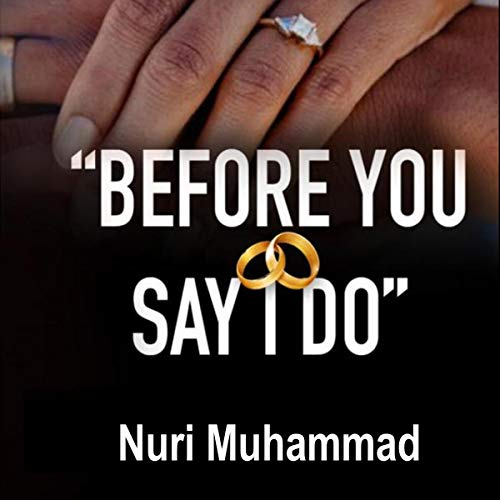 Before You Say I Do by Nuri Muhammad