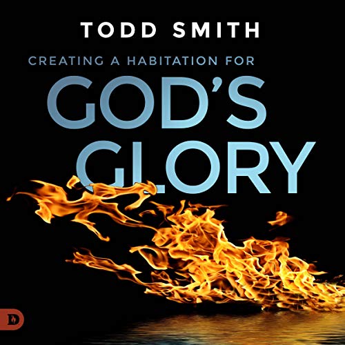 Creating a Habitation for God's Glory