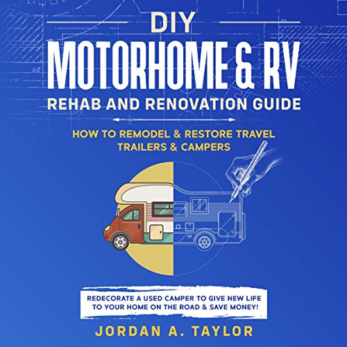 DIY Motorhome & RV Rehab and Renovation Guide