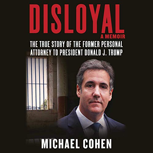 Disloyal: A Memoir by Michael Cohen