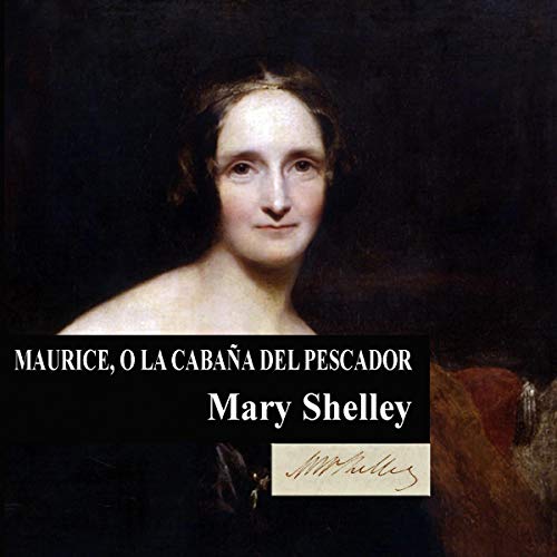 Maurice, o la cabaña del pescador [Maurice, or the Fisherman's Cabin] by Mary Shelley