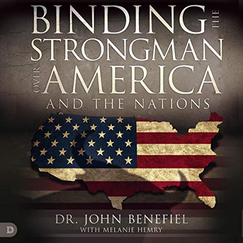 Binding the Strongman over America and the Nations