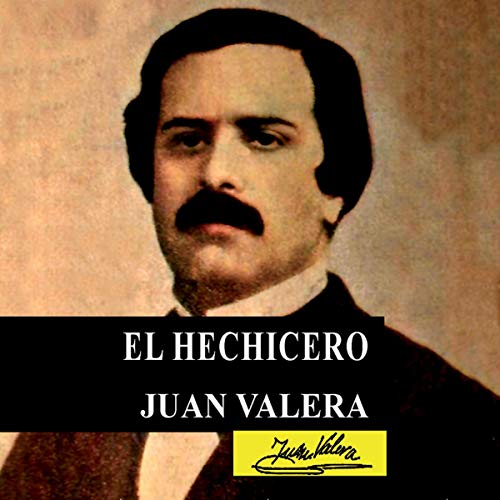 El Hechicero [The Wizard] by Juan Valera