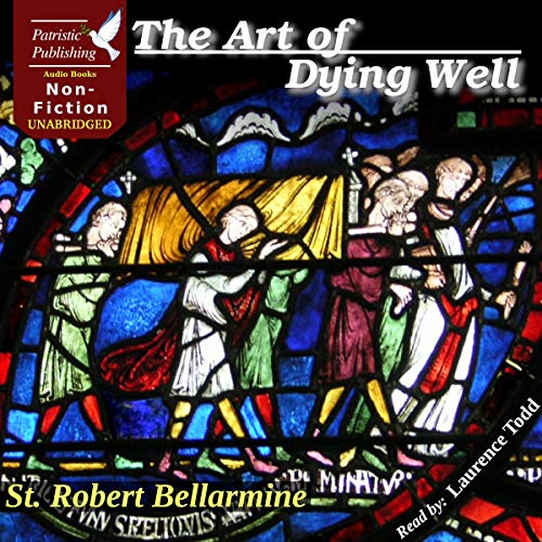The Art of Dying Well by St. Robert Bellarmine